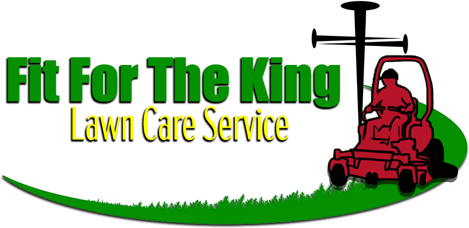 Fit for The King Lawn Care Services